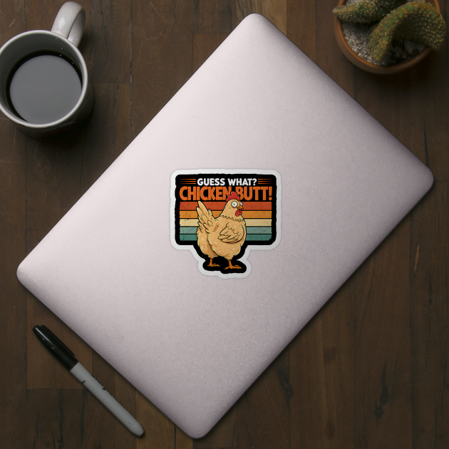 Funny Guess What Chicken Butt Humorous Farm Animal Pun Design by Designed By Marty